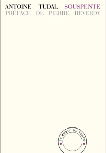 Souspente. Précédé de La fonction du portier et suivi de Un conte - Tudal Alain ; Reverdy Pierre ; Staël Anne de