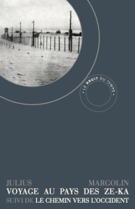 Voyage au pays des Ze-Ka suivi de Le Chemin vers l’Occident - Margolin Julius ; Berberova Nina ; Journot Mina ;