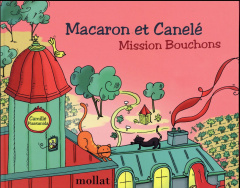Macaron et Canelé. Mission bouchons - Piantanida Camille