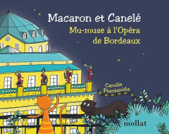 Macaron et Canelé : Mu-muse à l'opéra de Bordeaux - Piantanida Camille