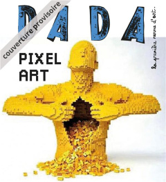 Dada N° 233, janvier 2019 : Pixel art - Nobial Christian ; Ullman Antoine