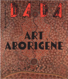 Dada N° 258, octobre 2021 : Art aborigène - Nobial Christian ; Ullmann Antoine