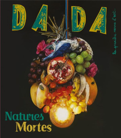 Dada N° 267, octobre 2022 : Natures mortes - Nobial Christian ; Ullmann Antoine