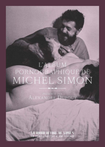 L'album pornographique de Michel Simon - Simon Michel ; Dupouy Alexandre
