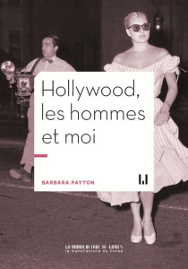 Hollywood, les hommes et moi - Payton Barbara ; Forma Dominique