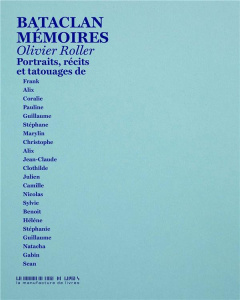 Bataclan mémoires. Photographies, récits, tatouages - Roller Olivier
