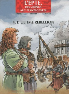 L'Epte, des Vikings aux Plantagenêts Tome 4 : L'ultime rebellion - ERIAMEL/DARVIL