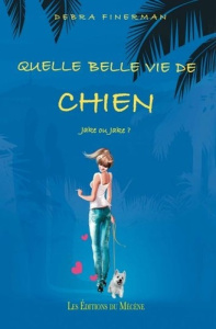 Quelle belle vie de chien - Finerman Debra