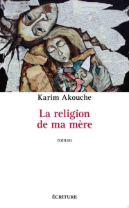 La religion de ma mère - Akouche Karim