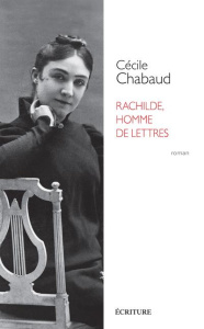 Rachilde. Homme de lettres - Chabaud Cécile