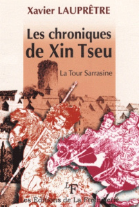 Les chroniques de Xin Tseu. La Tour sarrasine - Lauprêtre Xavier