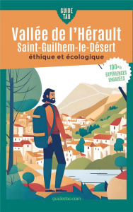 Guide Tao Vallée de l'Hérault - Saint-Guilhem-le-Désert. Un voyage éthique et écologique - Engel Paul