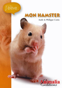 J'élève mon hamster - Costa Aude ; Costa Philippe
