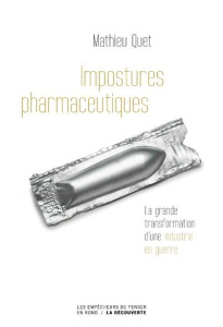 Impostures pharmaceutiques. Médicaments illicites et luttes pour l'accès à la santé - Quet Mathieu