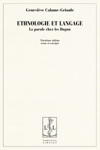 Ethnologie et langage. La parole chez les Dogon, 3e édition revue et corrigée - Calame-Griaule Geneviève