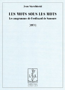 Les mots sous les mots. Les anagrammes de Ferdinand de Saussure (1971) - Starobinski Jean