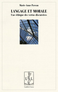 Langage et morale. Une éthique des vertus discursives - Paveau Marie-Anne ; Moirand Sophie
