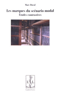 Les marques du scénario modal. Etudes contrastives - Duval Marc