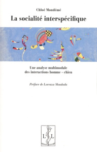 La socialité interspécifique. Une analyse multimodale des interactions homme-chien - Mondémé Chloé ; Mondada Lorenza
