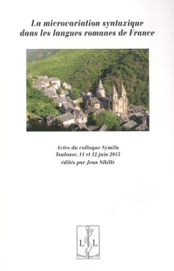 La microvariation syntaxique dans les langues romanes de France. Actes du colloque Symila, Toulouse, - Sibille Jean
