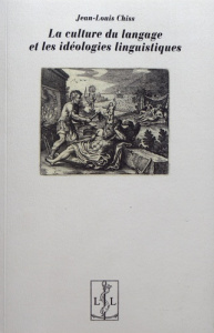 La culture du langage et les idéologies linguistiques - Chiss Jean-Louis