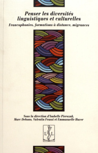 Penser les diversités linguistiques et culturelles. Francophonies, formations à distance, migrances - Pierozak Isabelle ; Debono Marc ; Feussi Valentin