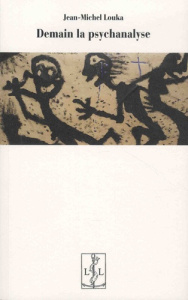 Demain la psychanalyse - Louka Jean-Michel