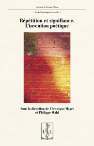 Répétition et signifiance. L'invention poétique - Magri Véronique ; Wahl Philippe