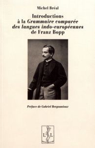 Introductions à la Grammaire comparée des langues indo-européennes de Franz Bopp - Bréal Michel ; Bergounioux Gabriel