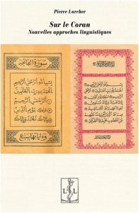 Sur le Coran. Nouvelles approches linguistiques - Larcher Pierre