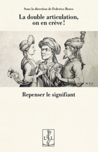 La double articulation, on en creve : repenser le signifiant - Bravo Federico