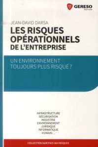 Les risques opérationnels de l'entreprise. Un environnement toujours plus risqué ? - Darsa Jean-David