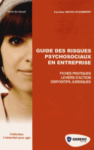 Guide des risques psychosociaux en entreprise - Moyat-Ayçoberry Caroline