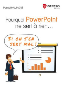 Pourquoi PowerPoint ne sert à rien... Si on s'en sert mal ! - Haumont Pascal