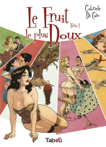 Le fruit le plus doux Partie 1 - Di Caro Gabriele ; Nyman Claire