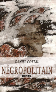 Négropolitain - roman - Costal Daniel