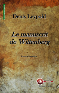 Le manuscrit de Wittenberg - Leypold Denis