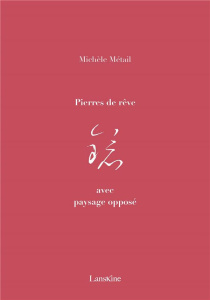Pierres de rêve avec paysage opposé - Métail Michèle
