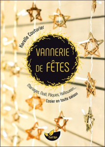 Vannerie de fêtes. Mariages, Noël, Pâques, Halloween... L'osier en toute saison - Couturier Karelle