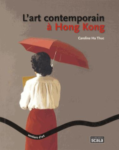 L'art contemporain à Hong Kong - Ha Thuc Caroline