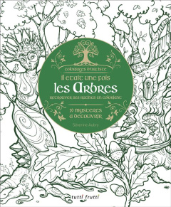 Il était une fois les arbres / Retrouver ses racines en coloriant - Aubry Séverine