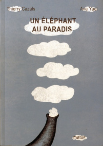 Un éléphant au paradis - Cazals Thierry ; Yael Ana