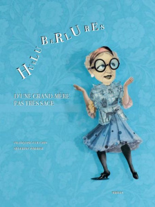 Hurluberlures d'une grand-mère pas très sage - Coulmin Françoise ; Perrier Séverine