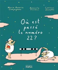 Où est passé le numéro 22 ? - Compagnone Maria-Rosaria ; Tranfici Annarita ; Zan