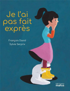 Je l'ai pas fait exprès - David François ; Serprix Sylvie