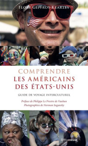 Comprendre les américains des Etats-Unis. Guide de voyage interculturel - Geffroy-Kearley Flore ; Sagansky Norman ; Le Prest