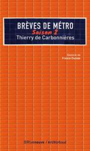 Brèves de métro. Saison 2 - Carbonnières Thierry de ; Dumas France