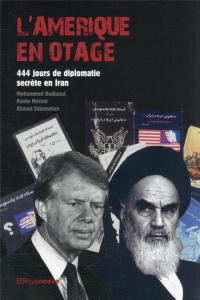 L'Amérique en otage. 444 jours de diplomatie secrète en Iran - Bedjaoui Mohammed ; Meroni Flavio ; Salamatian Ahm