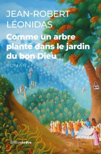 Comme un arbre planté dans le jardin du bon Dieu - Léonidas Jean-Robert