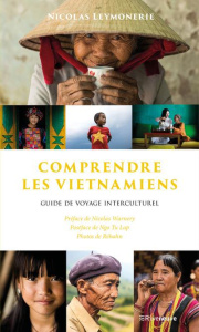 Comprendre les Vietnamiens. Guide de voyage interculturel - Leymonerie Nicolas ; Warnery Nicolas ; Ngo Tu Lap